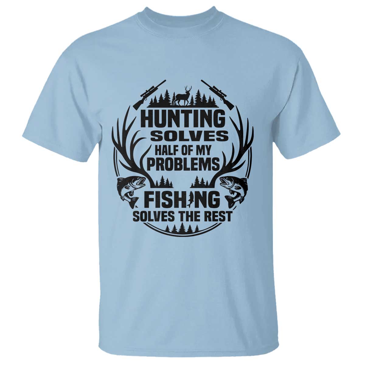 Hunter Fishermen Gifts T Shirt Fishing And Hunting Solve My Problems - Wonder Print Shop