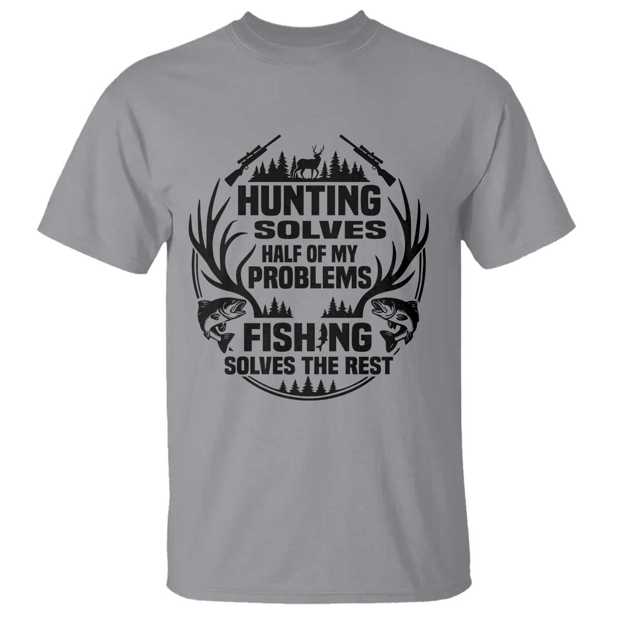 Hunter Fishermen Gifts T Shirt Fishing And Hunting Solve My Problems - Wonder Print Shop