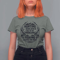 Hunter Fishermen Gifts T Shirt For Women Fishing And Hunting Solve My Problems - Wonder Print Shop