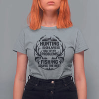 Hunter Fishermen Gifts T Shirt For Women Fishing And Hunting Solve My Problems - Wonder Print Shop