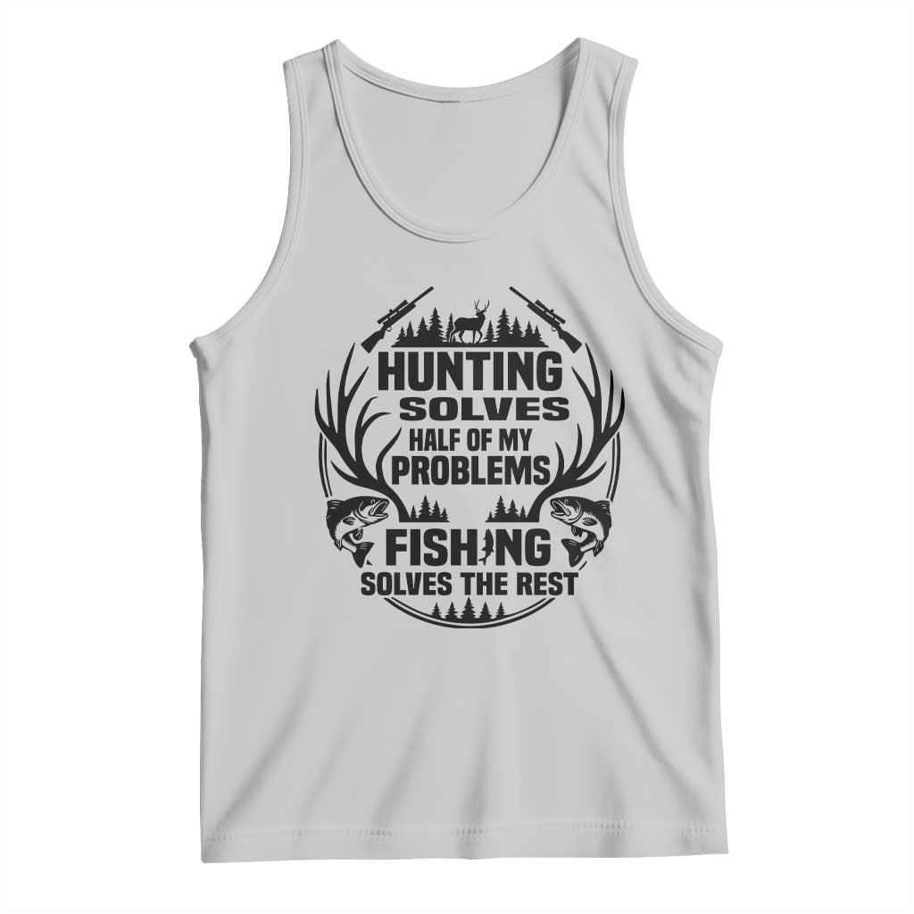 Hunter Fishermen Gifts Tank Top Fishing And Hunting Solve My Problems - Wonder Print Shop