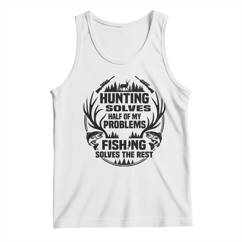Hunter Fishermen Gifts Tank Top Fishing And Hunting Solve My Problems - Wonder Print Shop