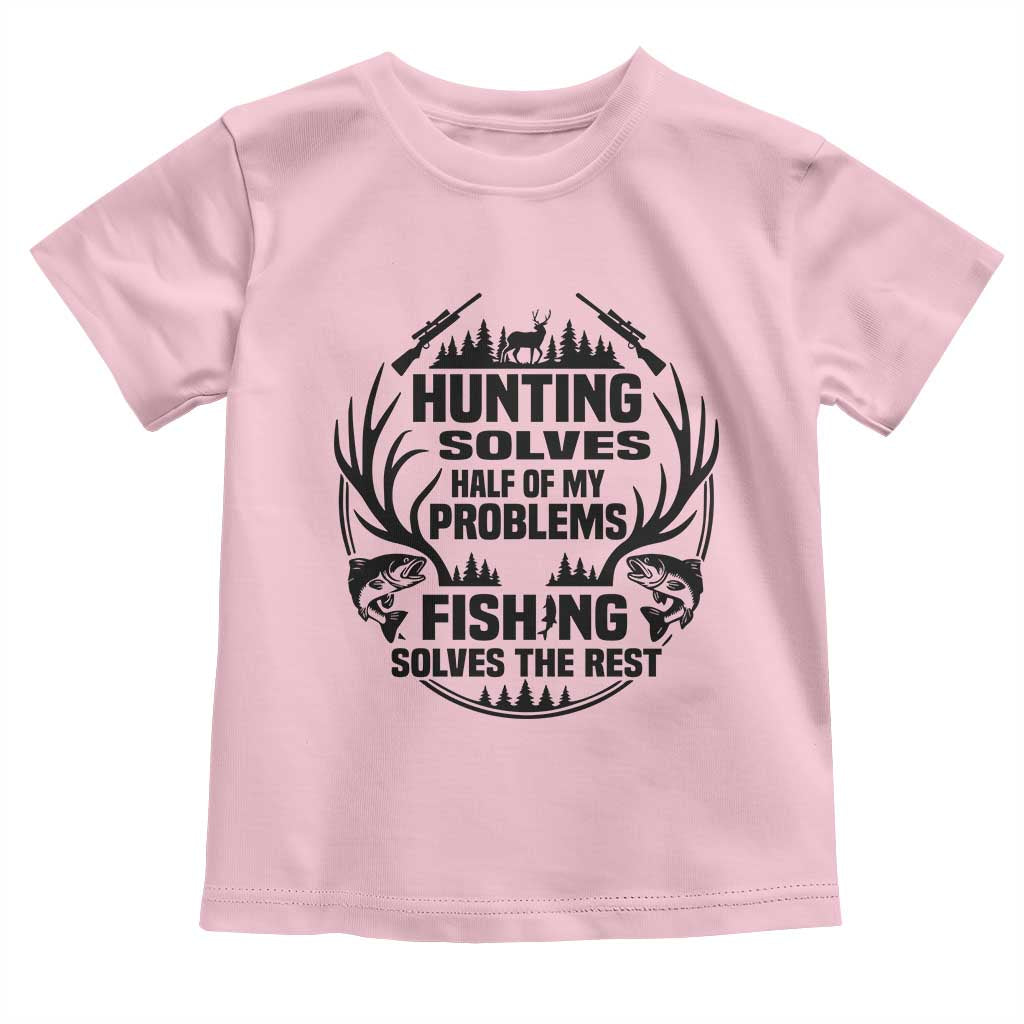 Hunter Fishermen Gifts Toddler T Shirt Fishing And Hunting Solve My Problems - Wonder Print Shop