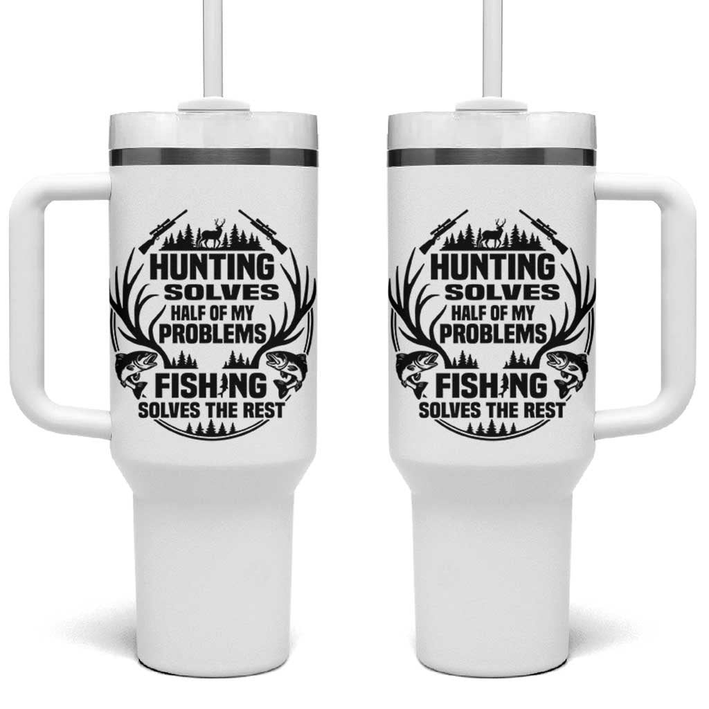 Hunter Fishermen Gifts Tumbler With Handle Fishing And Hunting Solve My Problems