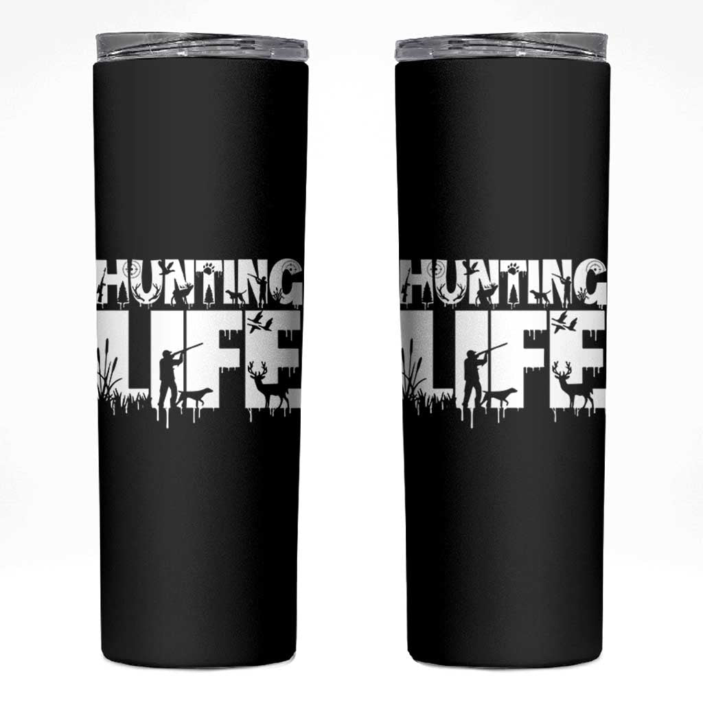 Hunting Life Skinny Tumbler Funny Hunter Gift