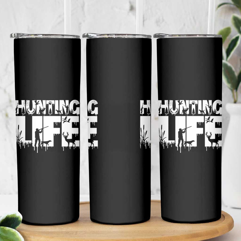 Hunting Life Skinny Tumbler Funny Hunter Gift