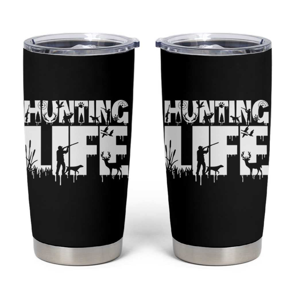 Hunting Life Tumbler Cup Funny Hunter Gift