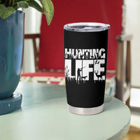 Hunting Life Tumbler Cup Funny Hunter Gift