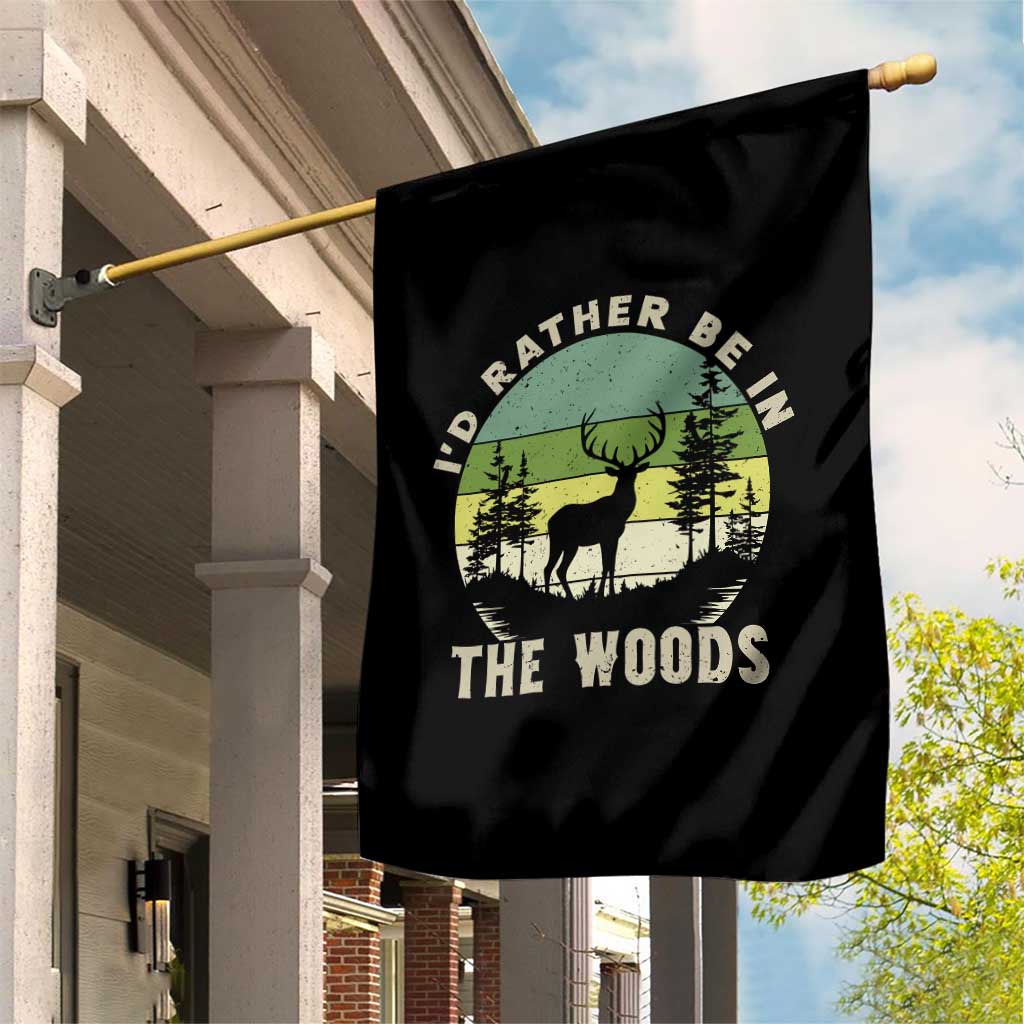 Hunting Season Garden Flag I Would Rather Be In The Woods - Wonder Print Shop