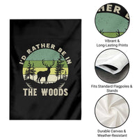 Hunting Season Garden Flag I Would Rather Be In The Woods - Wonder Print Shop