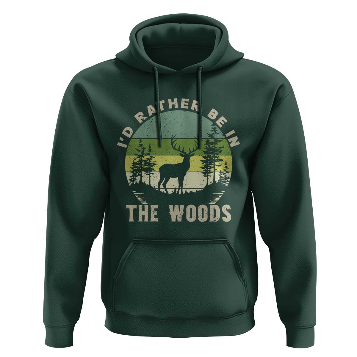 Hunting Season Hoodie I Would Rather Be In The Woods - Wonder Print Shop