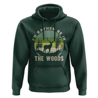 Hunting Season Hoodie I Would Rather Be In The Woods - Wonder Print Shop