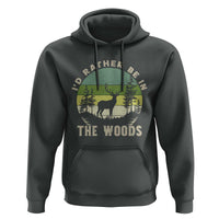 Hunting Season Hoodie I Would Rather Be In The Woods - Wonder Print Shop