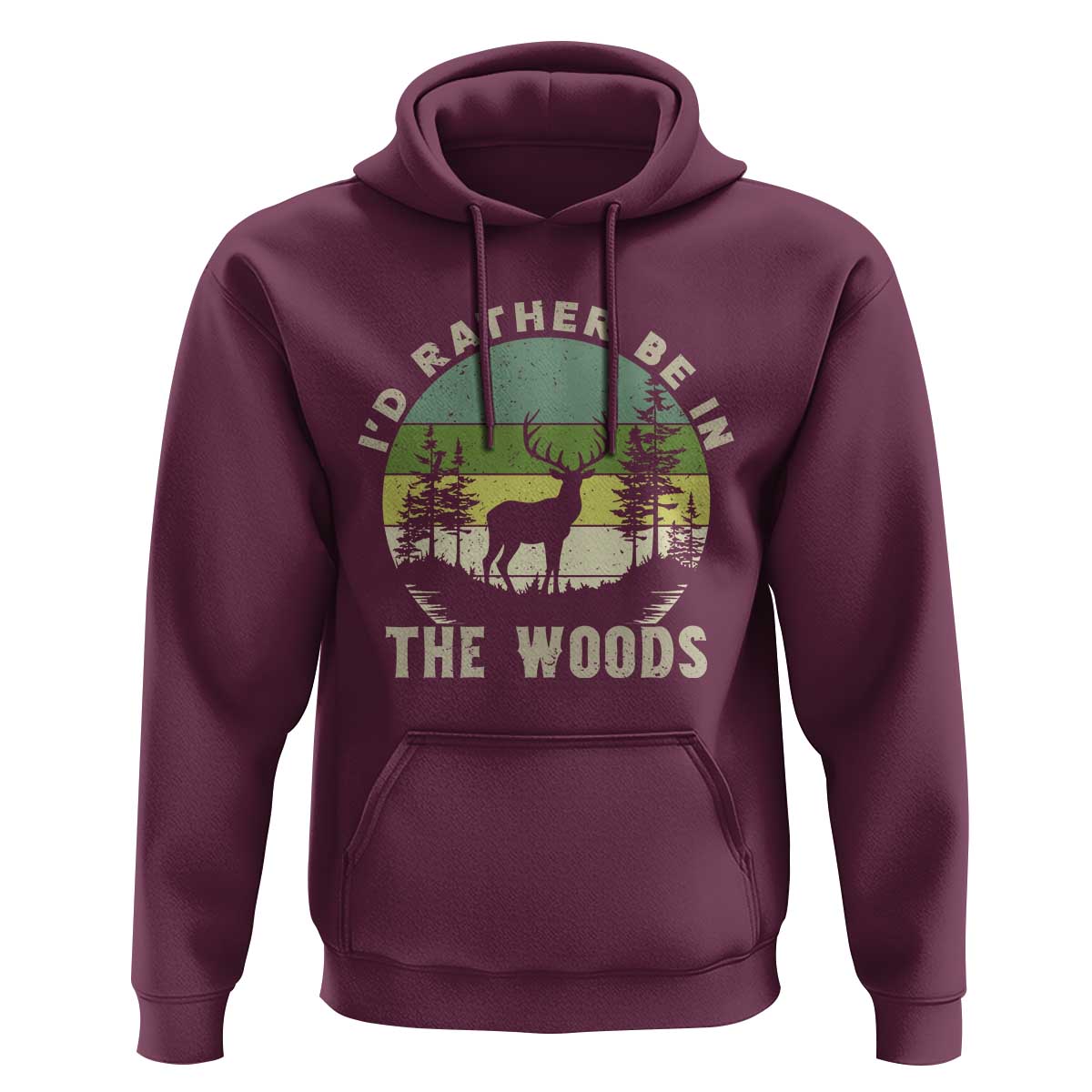 Hunting Season Hoodie I Would Rather Be In The Woods - Wonder Print Shop
