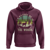 Hunting Season Hoodie I Would Rather Be In The Woods - Wonder Print Shop
