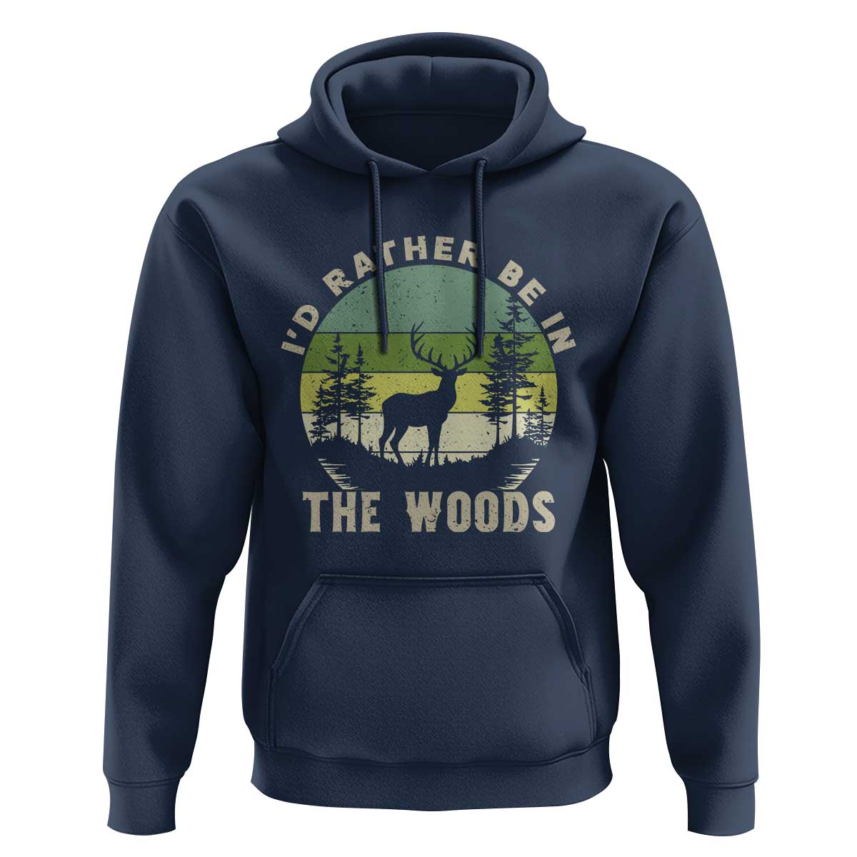 Hunting Season Hoodie I Would Rather Be In The Woods - Wonder Print Shop