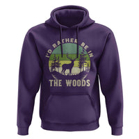 Hunting Season Hoodie I Would Rather Be In The Woods - Wonder Print Shop