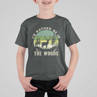 Hunting Season T Shirt For Kid I Would Rather Be In The Woods - Wonder Print Shop
