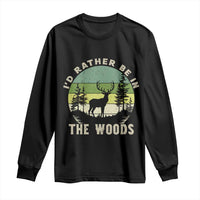 Hunting Season Long Sleeve Shirt I Would Rather Be In The Woods - Wonder Print Shop