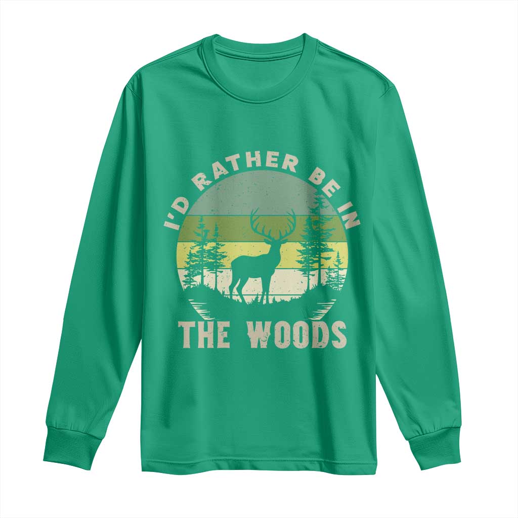 Hunting Season Long Sleeve Shirt I Would Rather Be In The Woods - Wonder Print Shop