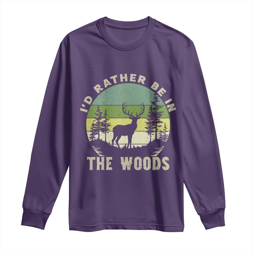Hunting Season Long Sleeve Shirt I Would Rather Be In The Woods - Wonder Print Shop
