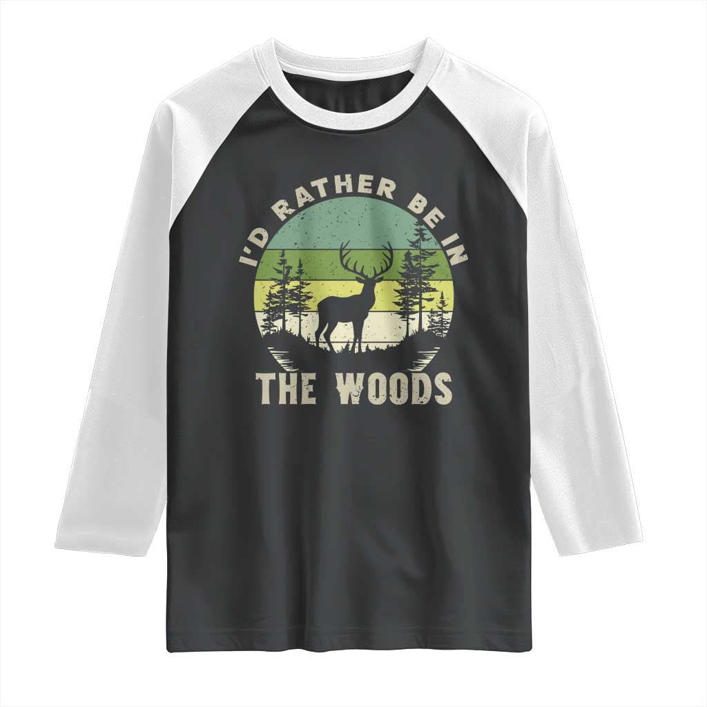 Hunting Season Raglan Shirt I Would Rather Be In The Woods - Wonder Print Shop