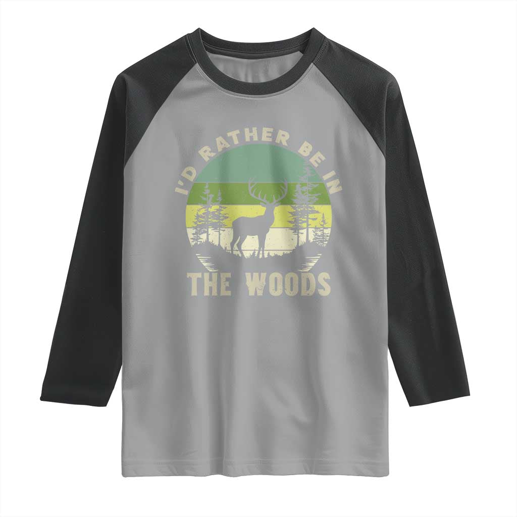 Hunting Season Raglan Shirt I Would Rather Be In The Woods - Wonder Print Shop