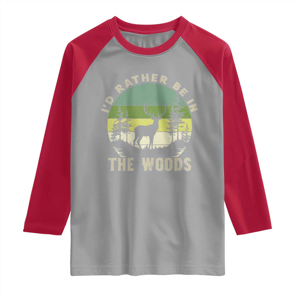 Hunting Season Raglan Shirt I Would Rather Be In The Woods - Wonder Print Shop