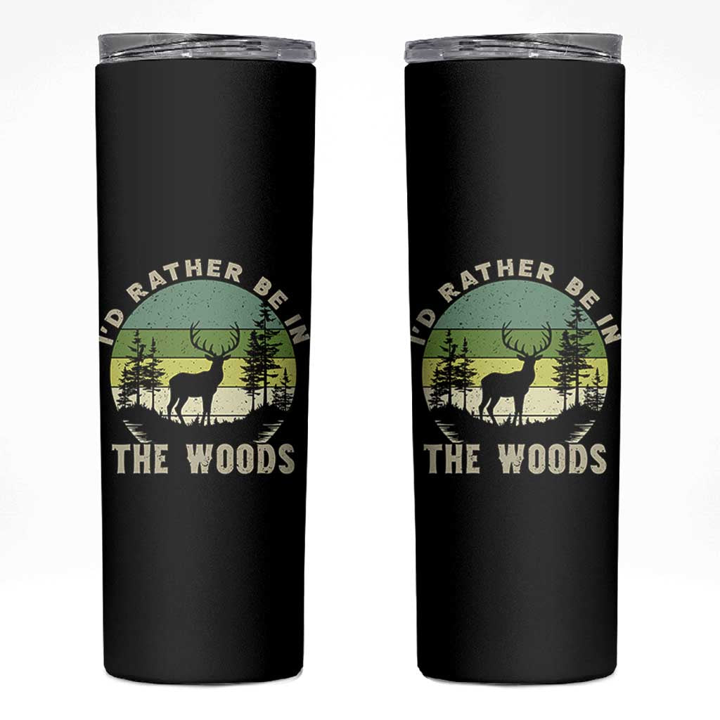 Hunting Season Skinny Tumbler I Would Rather Be In The Woods