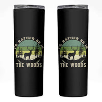 Hunting Season Skinny Tumbler I Would Rather Be In The Woods