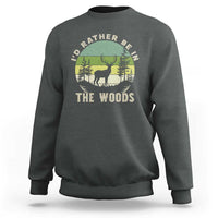 Hunting Season Sweatshirt I Would Rather Be In The Woods - Wonder Print Shop