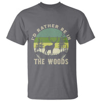 Hunting Season T Shirt I Would Rather Be In The Woods - Wonder Print Shop