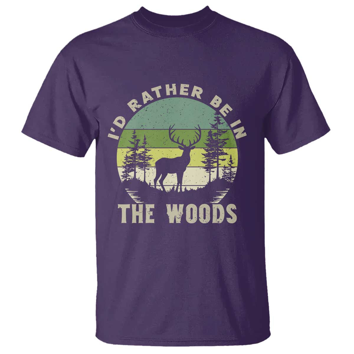Hunting Season T Shirt I Would Rather Be In The Woods - Wonder Print Shop