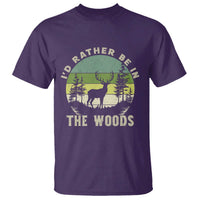 Hunting Season T Shirt I Would Rather Be In The Woods - Wonder Print Shop