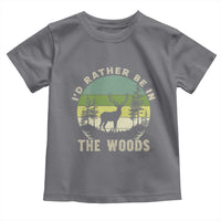 Hunting Season Toddler T Shirt I Would Rather Be In The Woods - Wonder Print Shop