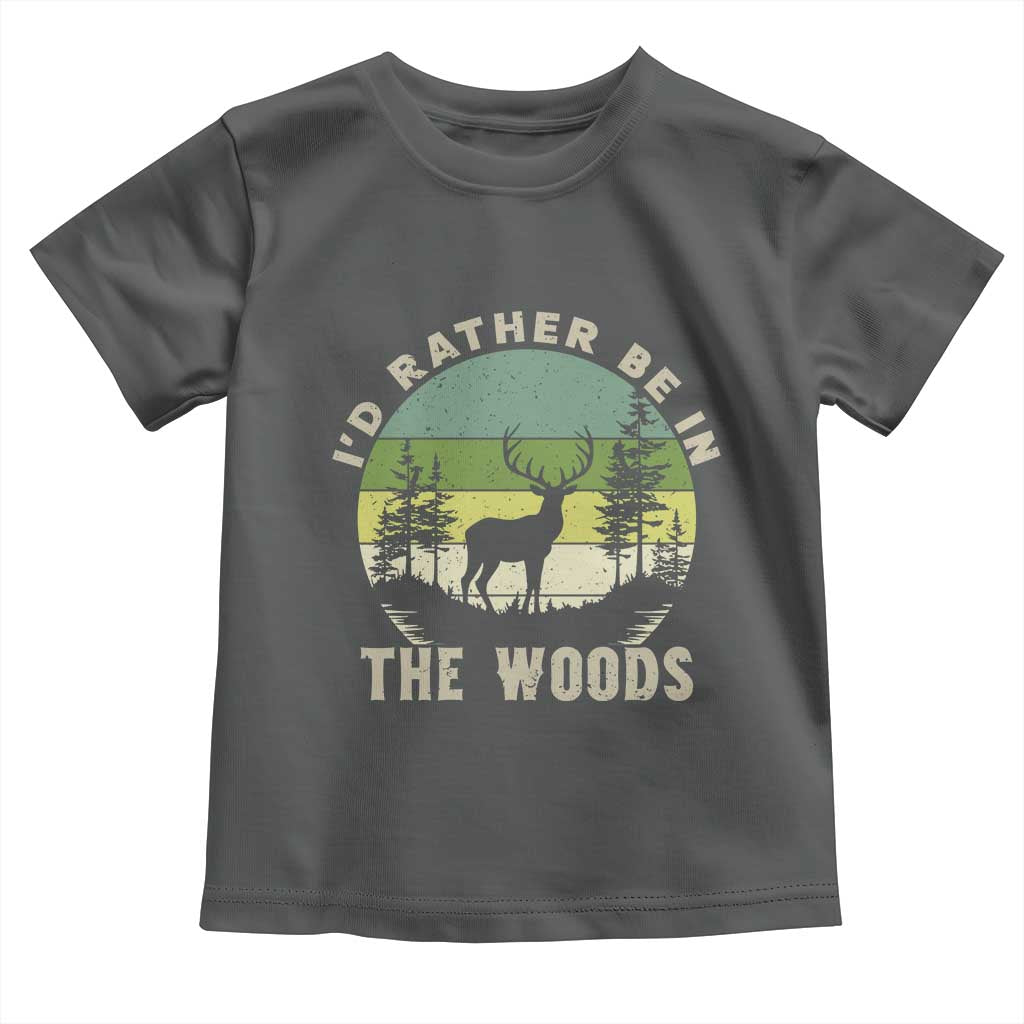 Hunting Season Toddler T Shirt I Would Rather Be In The Woods - Wonder Print Shop