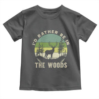 Hunting Season Toddler T Shirt I Would Rather Be In The Woods - Wonder Print Shop