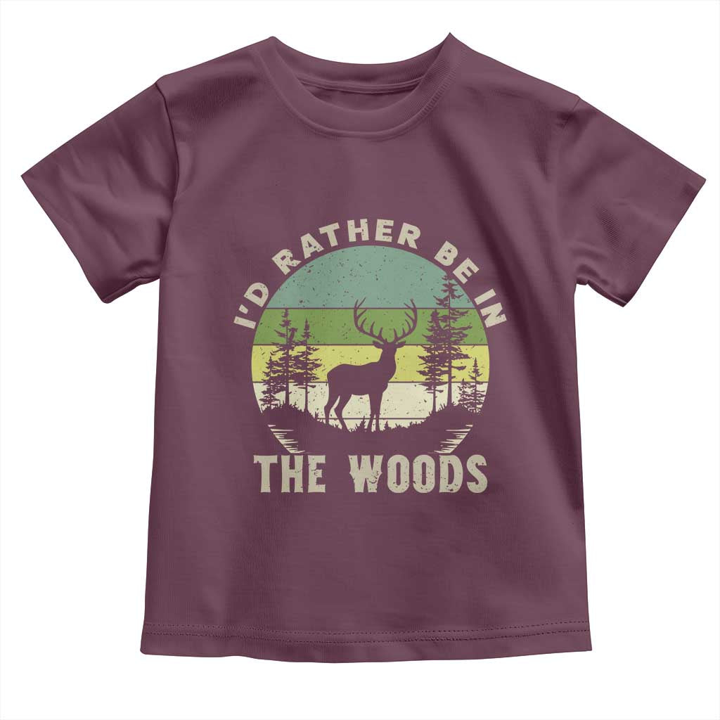 Hunting Season Toddler T Shirt I Would Rather Be In The Woods - Wonder Print Shop