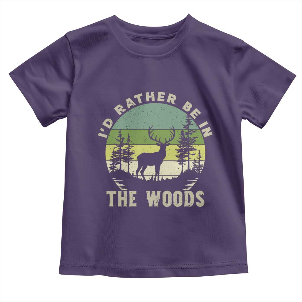 Hunting Season Toddler T Shirt I Would Rather Be In The Woods - Wonder Print Shop