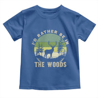 Hunting Season Toddler T Shirt I Would Rather Be In The Woods - Wonder Print Shop
