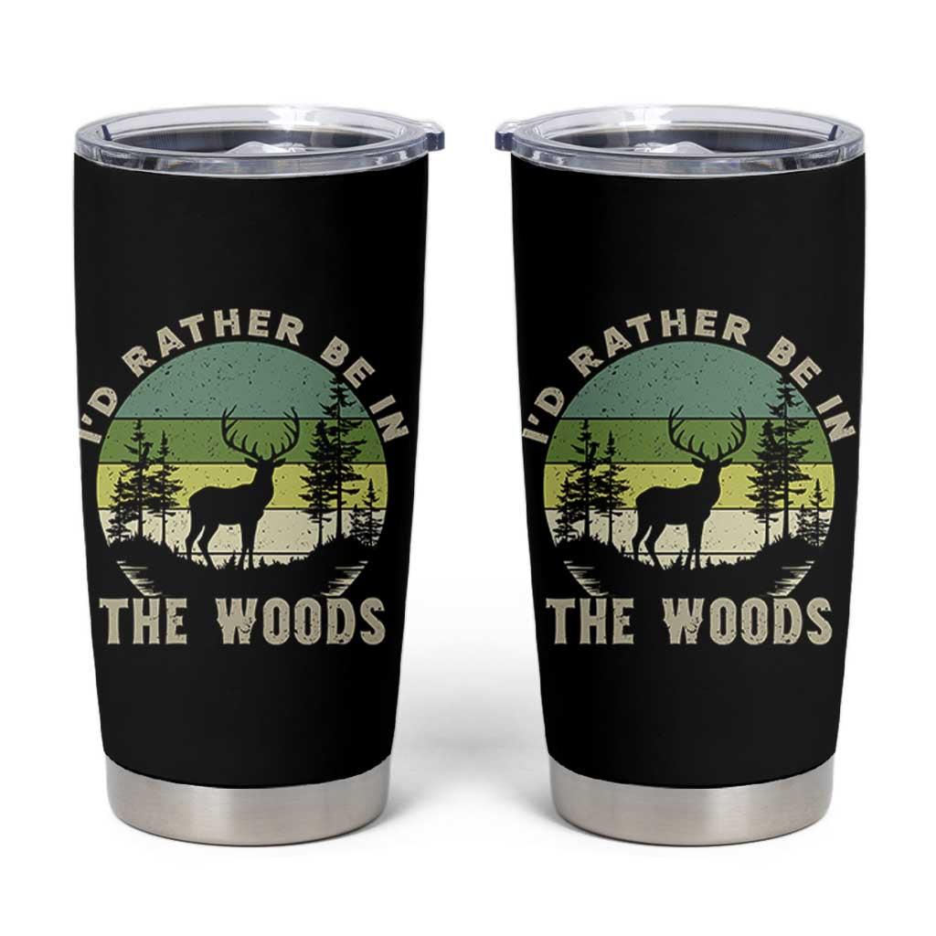 Hunting Season Tumbler Cup I Would Rather Be In The Woods