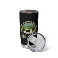 Hunting Season Tumbler Cup I Would Rather Be In The Woods