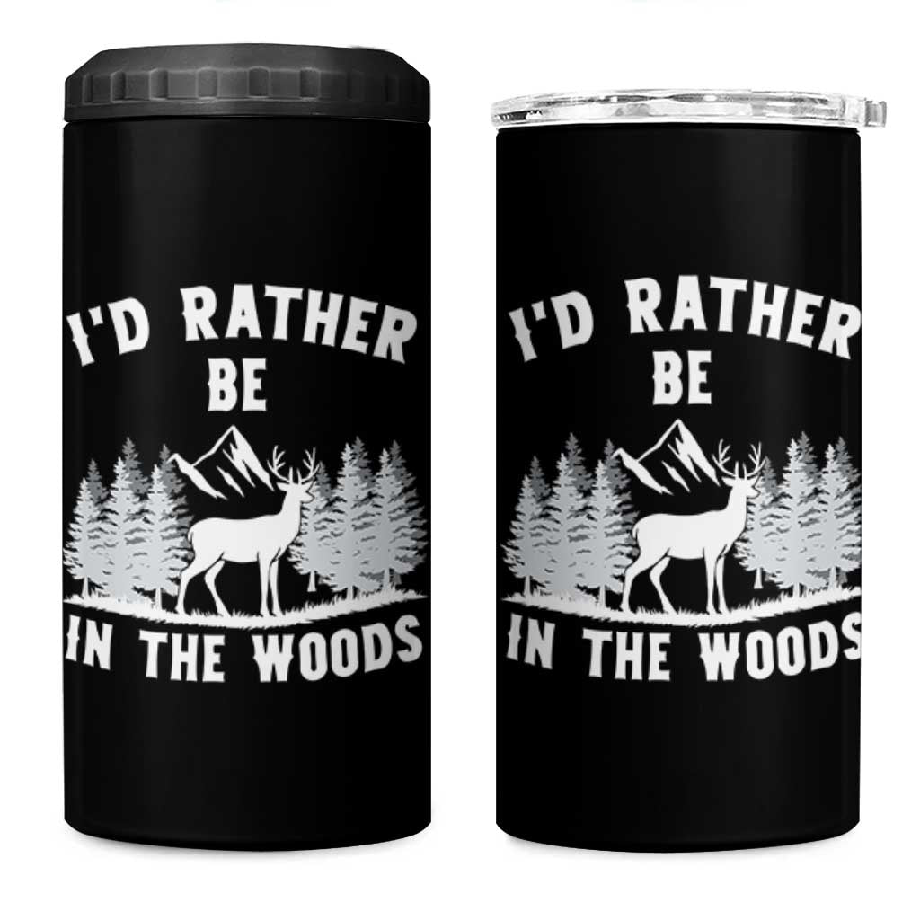 I Would Rather Be In The Woods 4 in 1 Can Cooler Tumbler Deer Hunter Gift