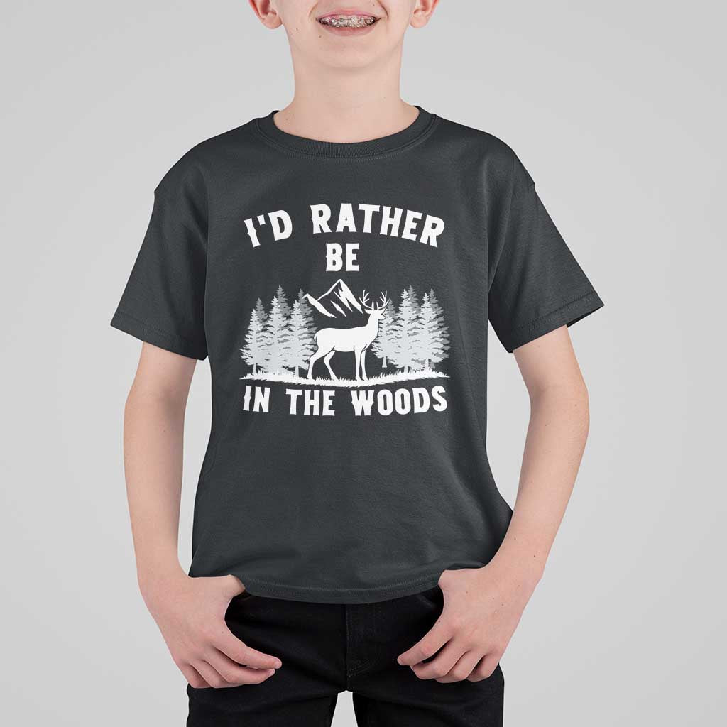 I Would Rather Be In The Woods T Shirt For Kid Deer Hunter Gift - Wonder Print Shop