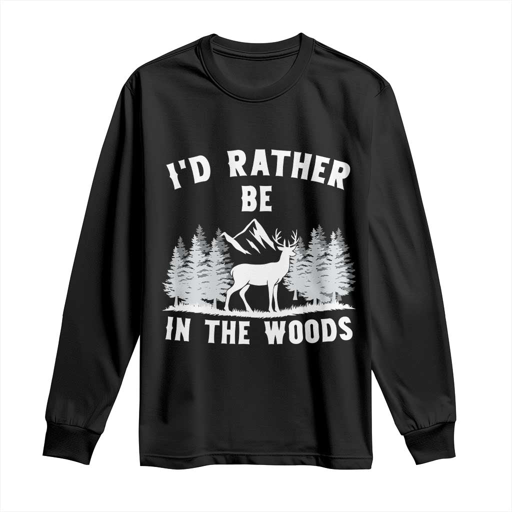 I Would Rather Be In The Woods Long Sleeve Shirt Deer Hunter Gift - Wonder Print Shop