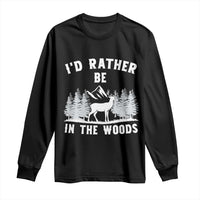 I Would Rather Be In The Woods Long Sleeve Shirt Deer Hunter Gift - Wonder Print Shop