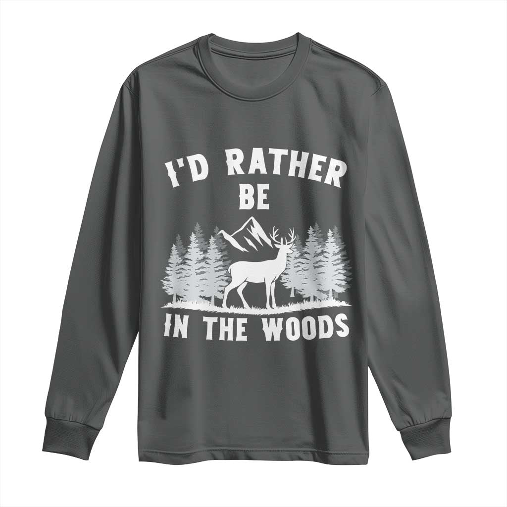 I Would Rather Be In The Woods Long Sleeve Shirt Deer Hunter Gift - Wonder Print Shop