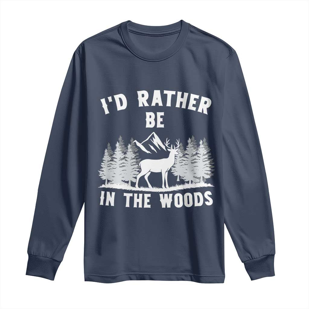 I Would Rather Be In The Woods Long Sleeve Shirt Deer Hunter Gift - Wonder Print Shop