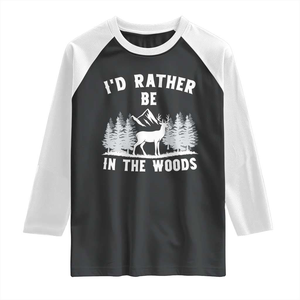 I Would Rather Be In The Woods Raglan Shirt Deer Hunter Gift - Wonder Print Shop