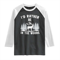 I Would Rather Be In The Woods Raglan Shirt Deer Hunter Gift - Wonder Print Shop